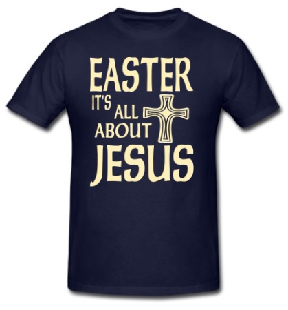 Easter is about Jesus